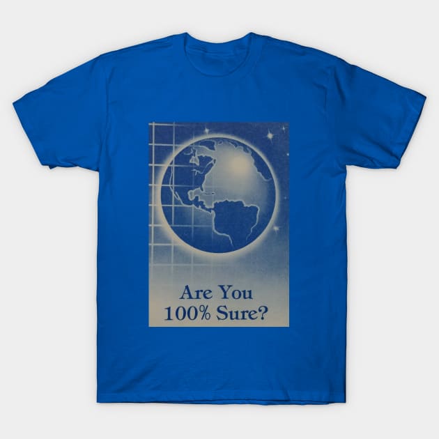 Are You 100% Sure? T-Shirt by matthewmazurkiewicz